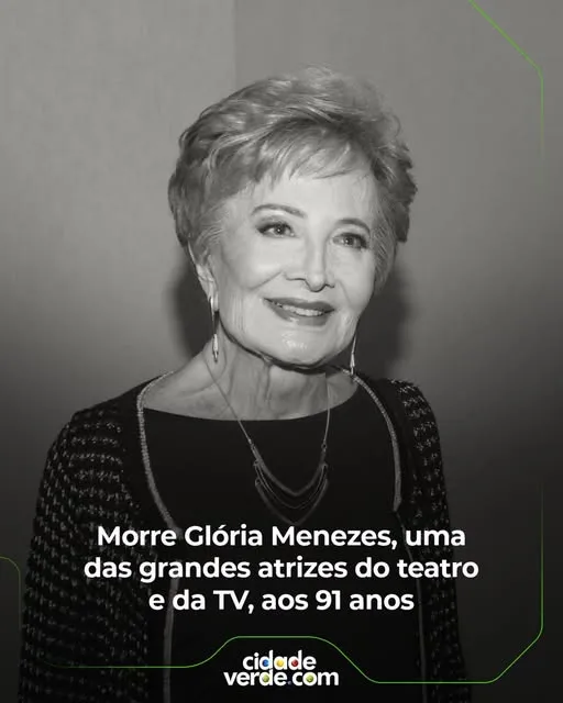 Morre aos 91 anos no Rio de Janeiro a atriz Glória Menezes